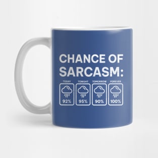 Chance Of Sarcasm Funny Weather Forecast Sarcastic sarcasm-funny Mug